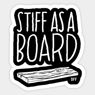 Stiff as a Board (white ink) Sticker